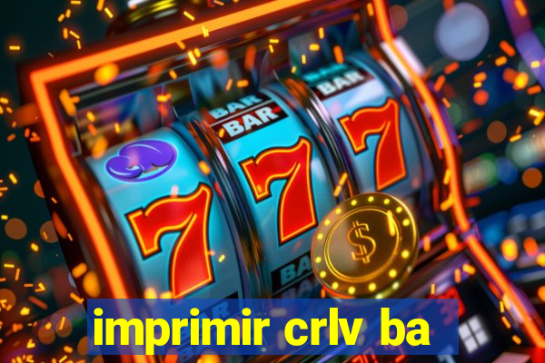 imprimir crlv ba